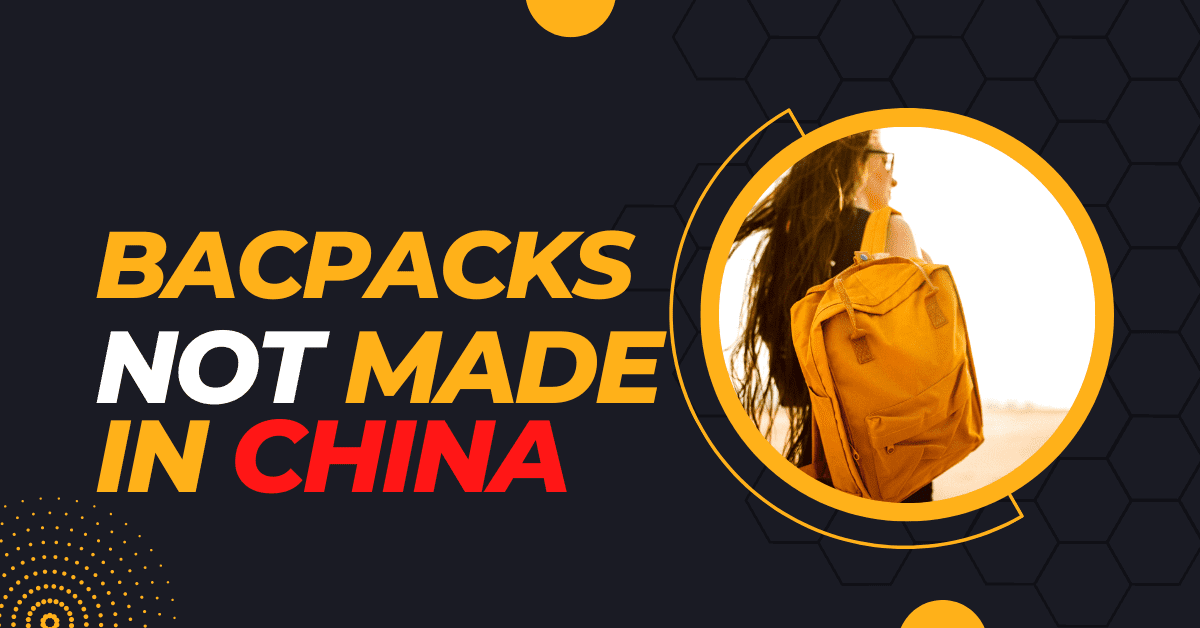 Awesome Backpacks NOT Made in China